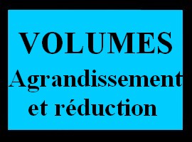 Effet d’un agrandissement ou d'une réduction sur les volumes