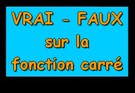 Vrai-Faux Fonction carré