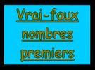 vrai faux nombres premiers