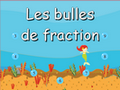 Les bulles de fraction