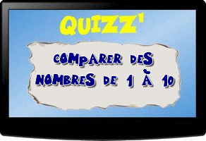 Quizz Comparer des nombres de 1 à 10