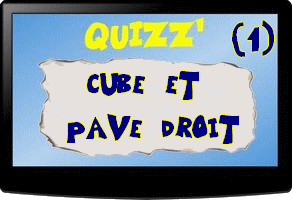 Quizz reconnaître un cube et un pavé droit(1)