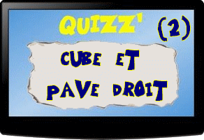 Quizz reconnaître un cube et un pavé droit(2)